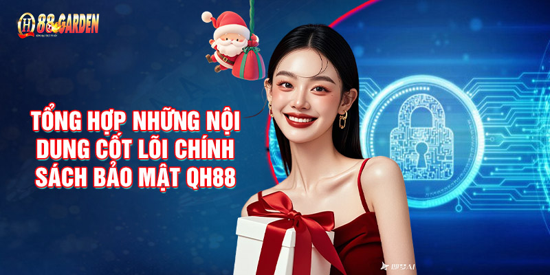 Tổng Hợp Những Nội Dung Cốt Lõi Chính Sách Bảo Mật QH88