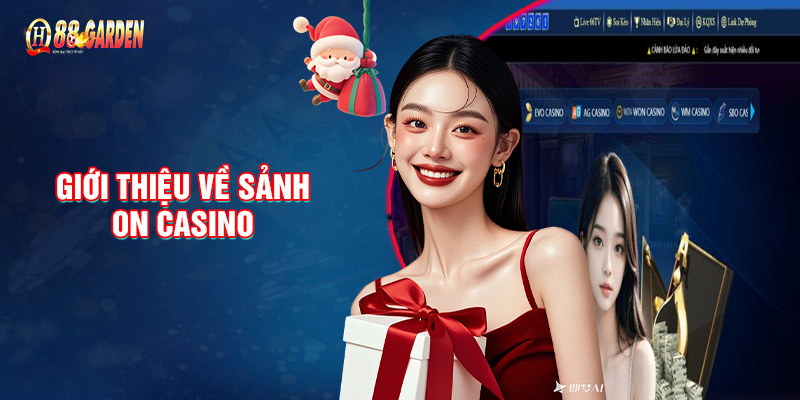 Giới Thiệu Về Sảnh ON Casino