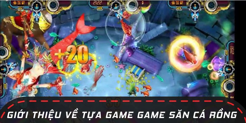 Thông tin cơ bản về game Săn Cá Rồng