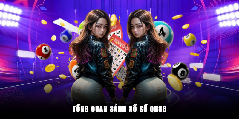 Tổng quan về xổ số QH88