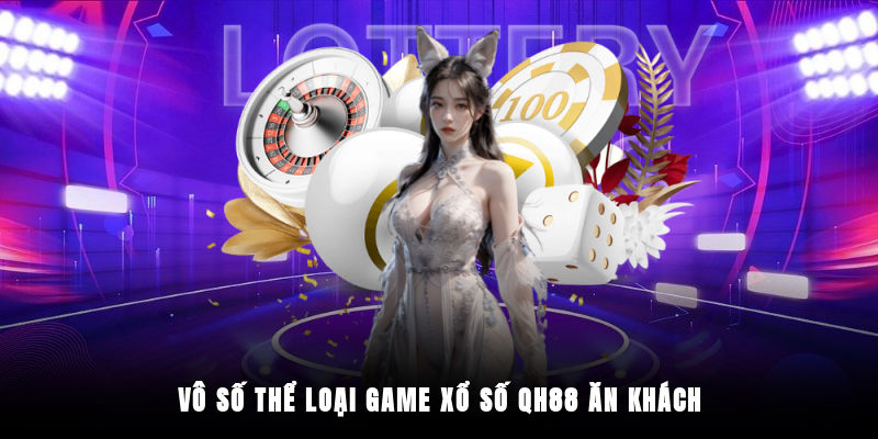 Danh sách các hình thức cược nổi bật tại xổ số QH88